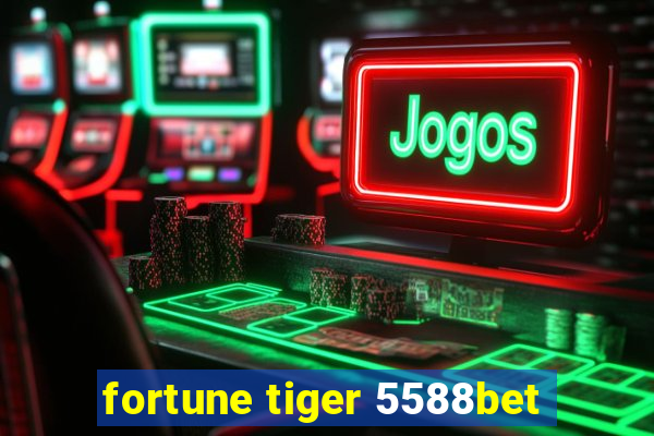 fortune tiger 5588bet